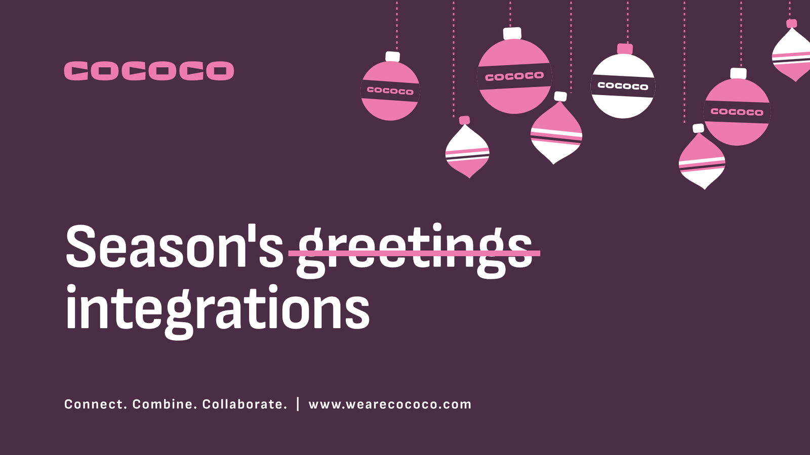 CoCoCo Christmas banner reading "Season's integrations", with "greetings" crossed out and pink and white baubles hanging alongside.